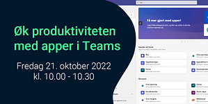 Webinar 21. oktober 2022: Øk produktiviteten med apper i Teams