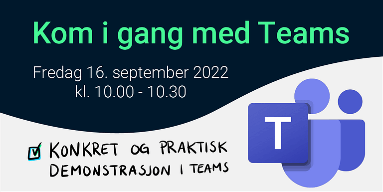 Kom i gang med Teams - webinar fredag 16. september 2022 kl. 10.00 - 10.30